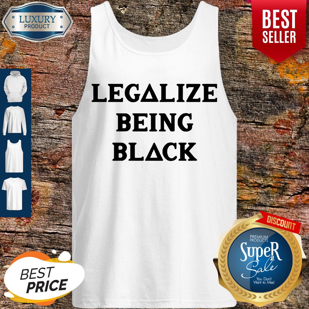 Funny Legalize Being Black Shirt