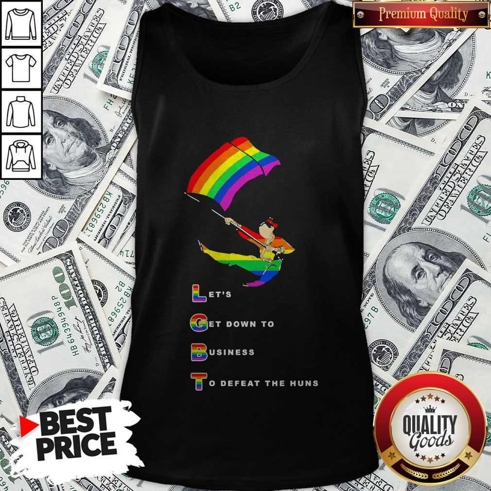 Funny LGBT Let’s Get Down To Business To Defeat The Huns Shirt