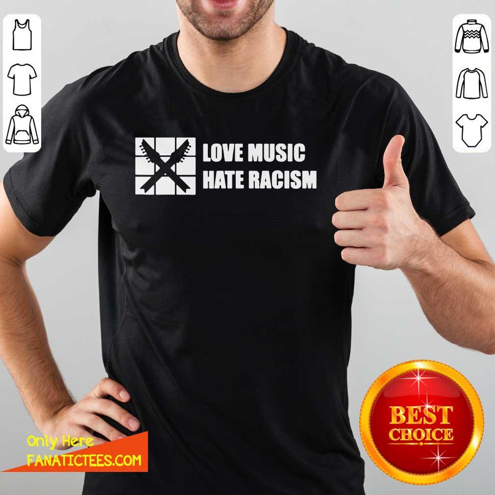 Funny Love Music Hate Racism Guitar Musician Adults Shirt