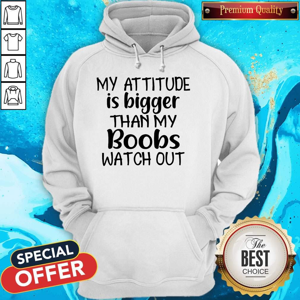 Funny My Attitude Is Bigger Than My Boobs Shirt