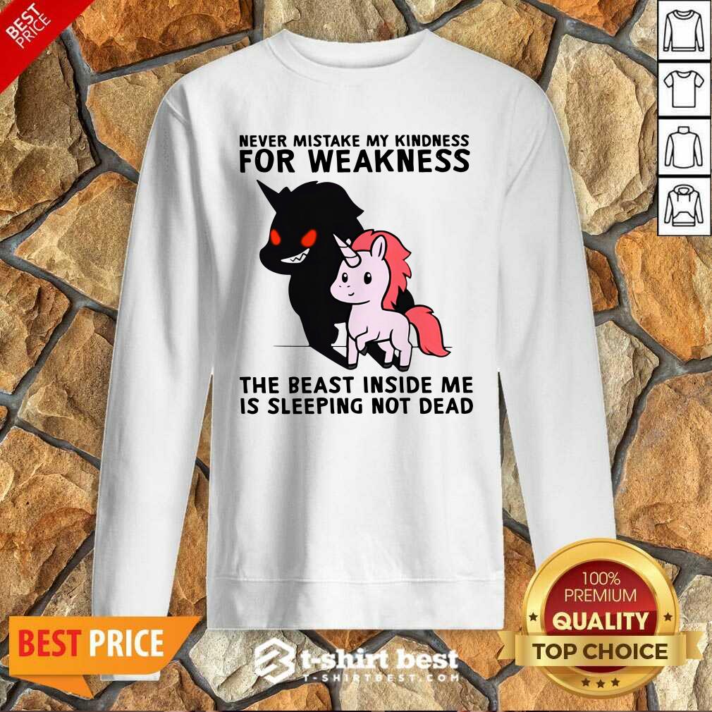 funny-never-mistake-my-kindness-for-weakness-the-beast-inside-me-is-sleeping-not-dead-sweatshirt.jpg