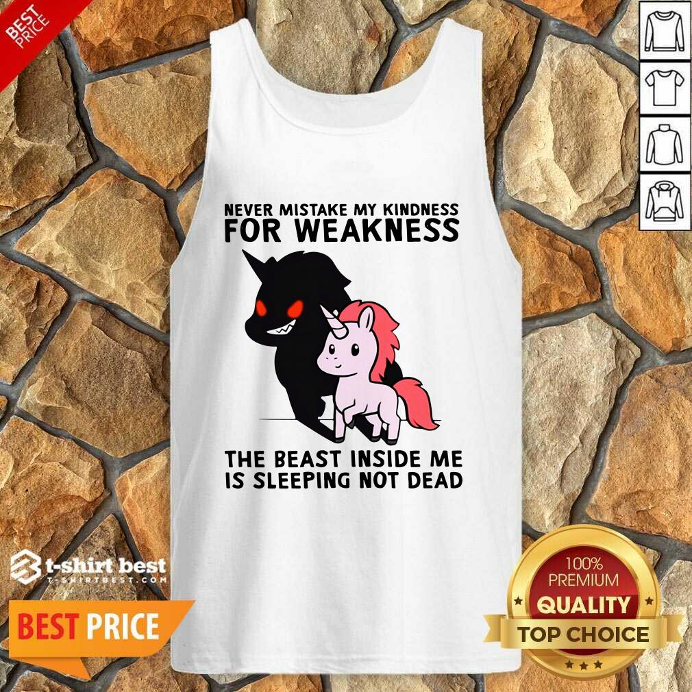 funny-never-mistake-my-kindness-for-weakness-the-beast-inside-me-is-sleeping-not-dead-tank-top.jpg