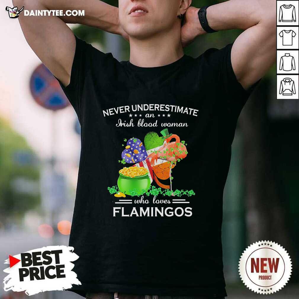 Funny Never Underestimate An Irish Blood Woman Who Loves Flamingos Shirt