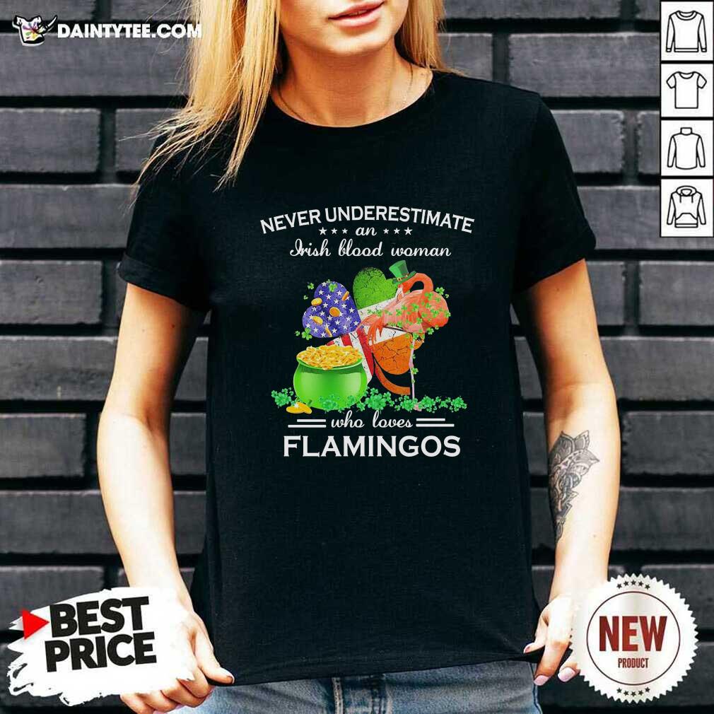 Funny Never Underestimate An Irish Blood Woman Who Loves Flamingos Shirt