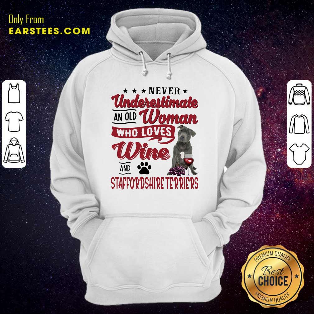 funny-never-underestimate-an-old-woman-who-loves-wine-and-staffordshire-terriers-hoodie.jpg