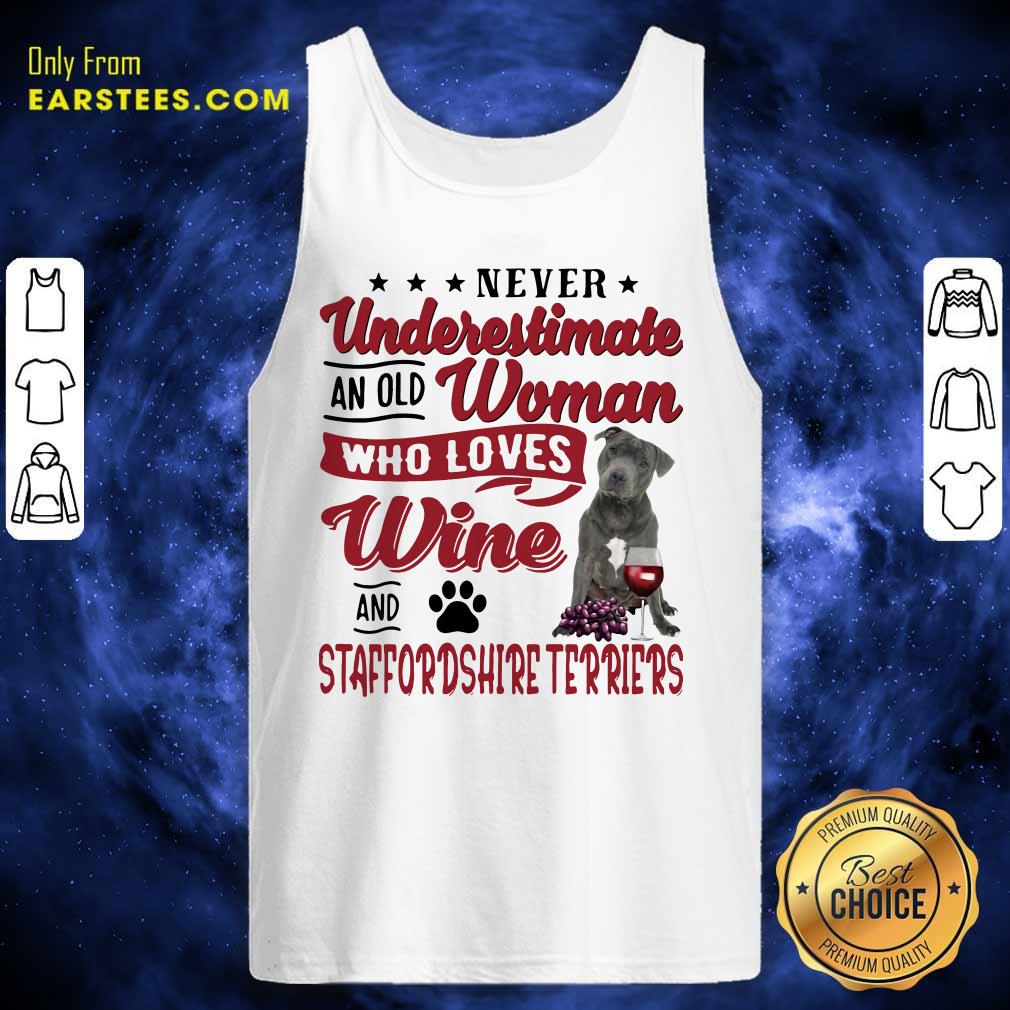 funny-never-underestimate-an-old-woman-who-loves-wine-and-staffordshire-terriers-tank-top.jpg