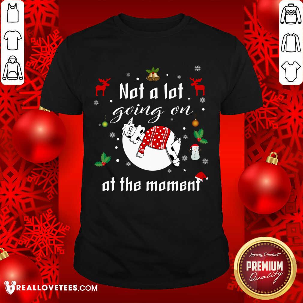 Funny Not A Lot Going On At The Moment Funny Shirt