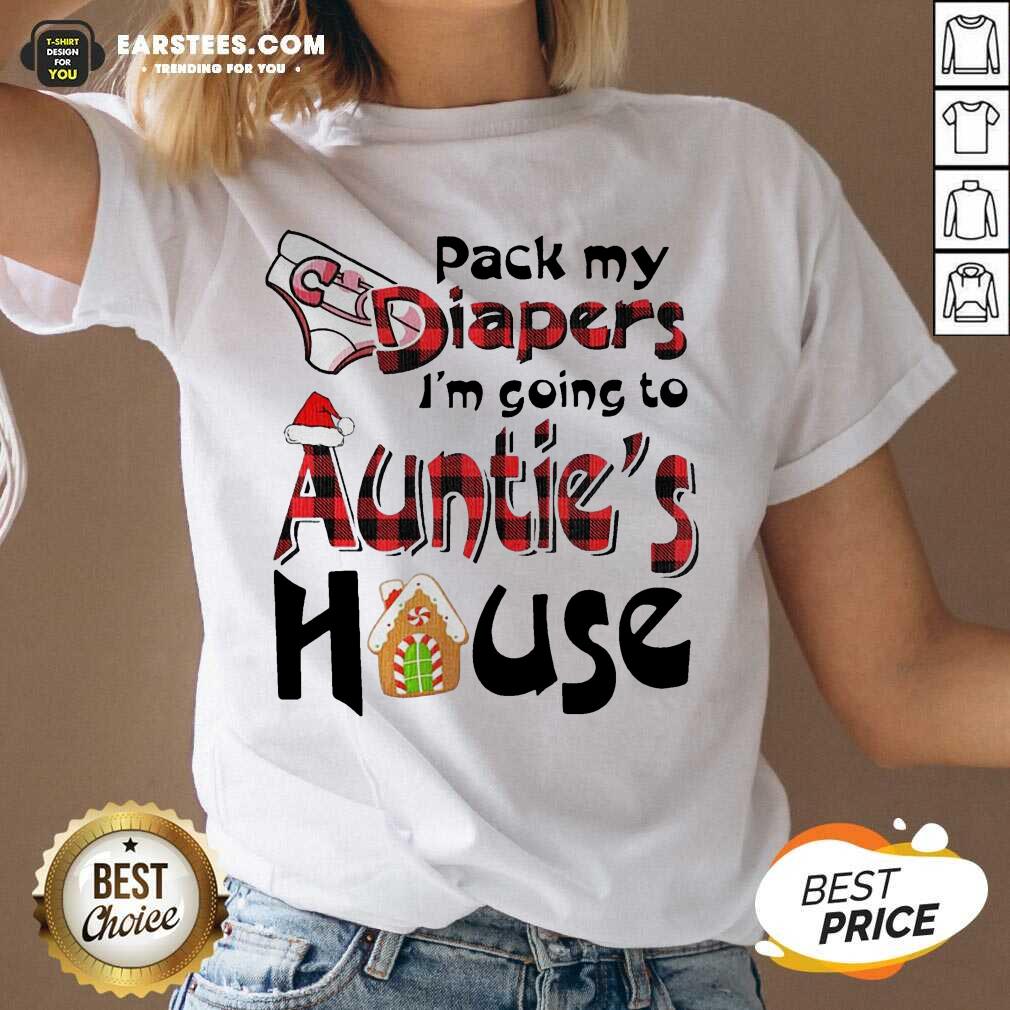 Funny Pack My Diapers Im Going To Aunts House Christmas Shirt