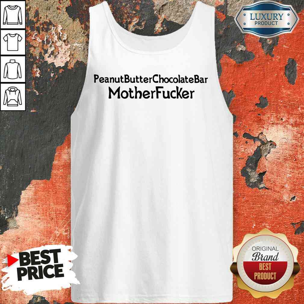 Funny Peanut Butter Chocolate Bar Mother Fucker Shirt