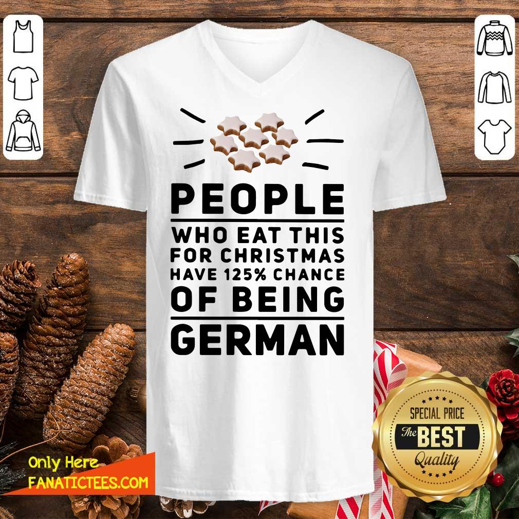 Funny People Who Eat This For Christmas Have 125% Chance Of Being German Shirt