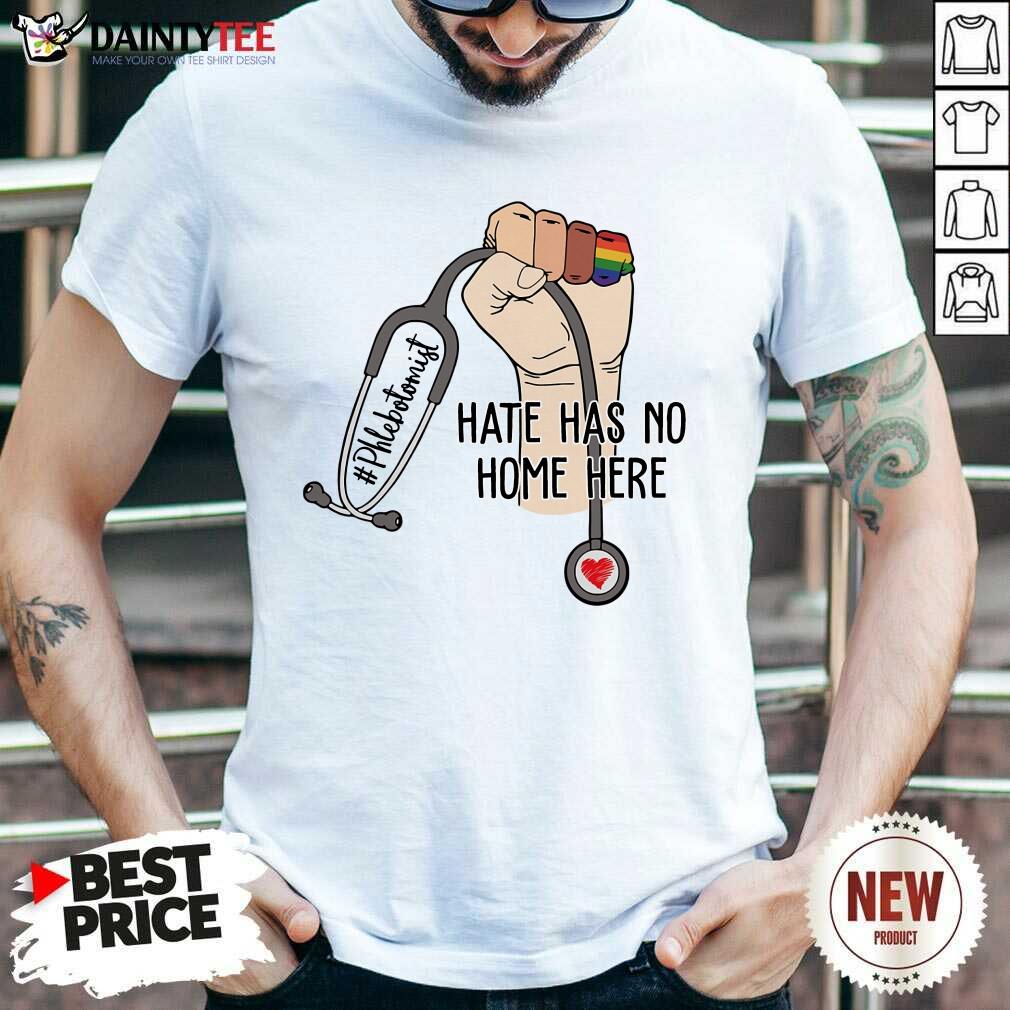 Funny Phlebotomist Hate Has No Home Here Shirt