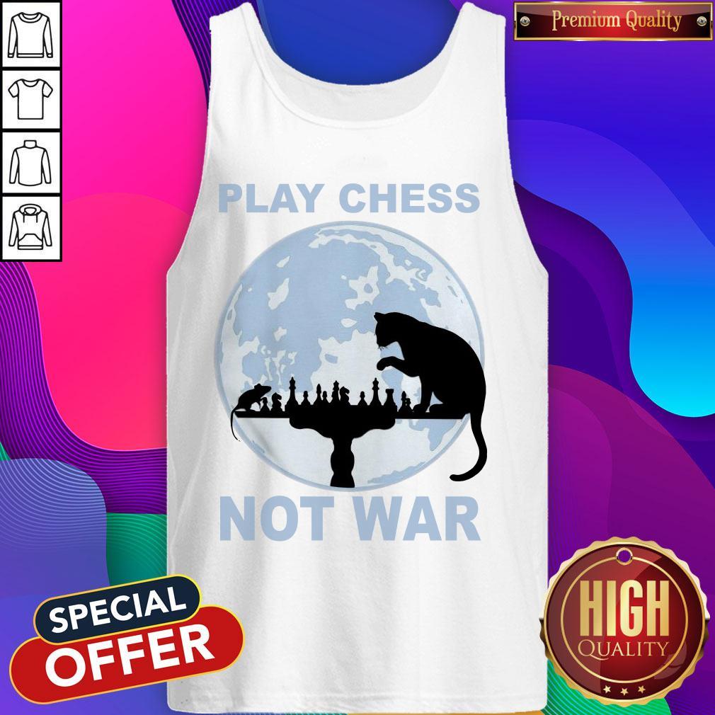 Funny Play Chess Not War Shirt
