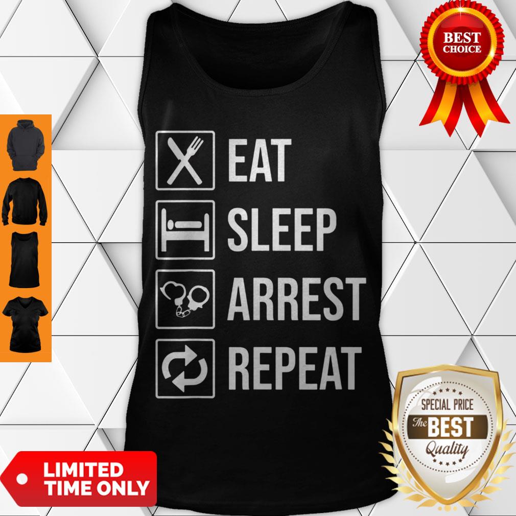 Funny Police Officer T-shirt Eat Sleep Arrest Repeat Tee Shirt