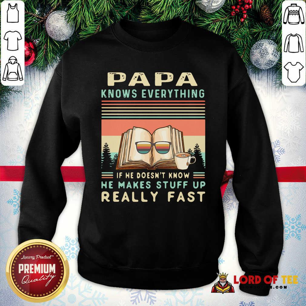 funny-reading-books-papa-know-everything-if-he-doesnt-know-he-makes-stuff-up-really-fast-vintagesweatshirt.jpg