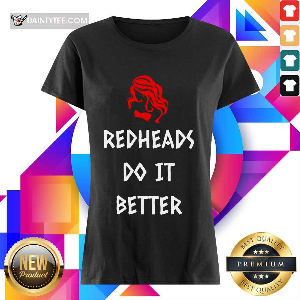 Funny Redheads Do It Better Girl Shirt