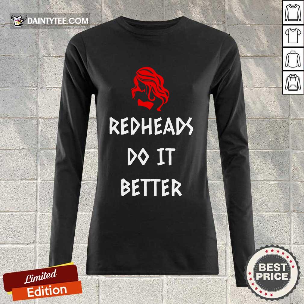 Funny Redheads Do It Better Girl Shirt