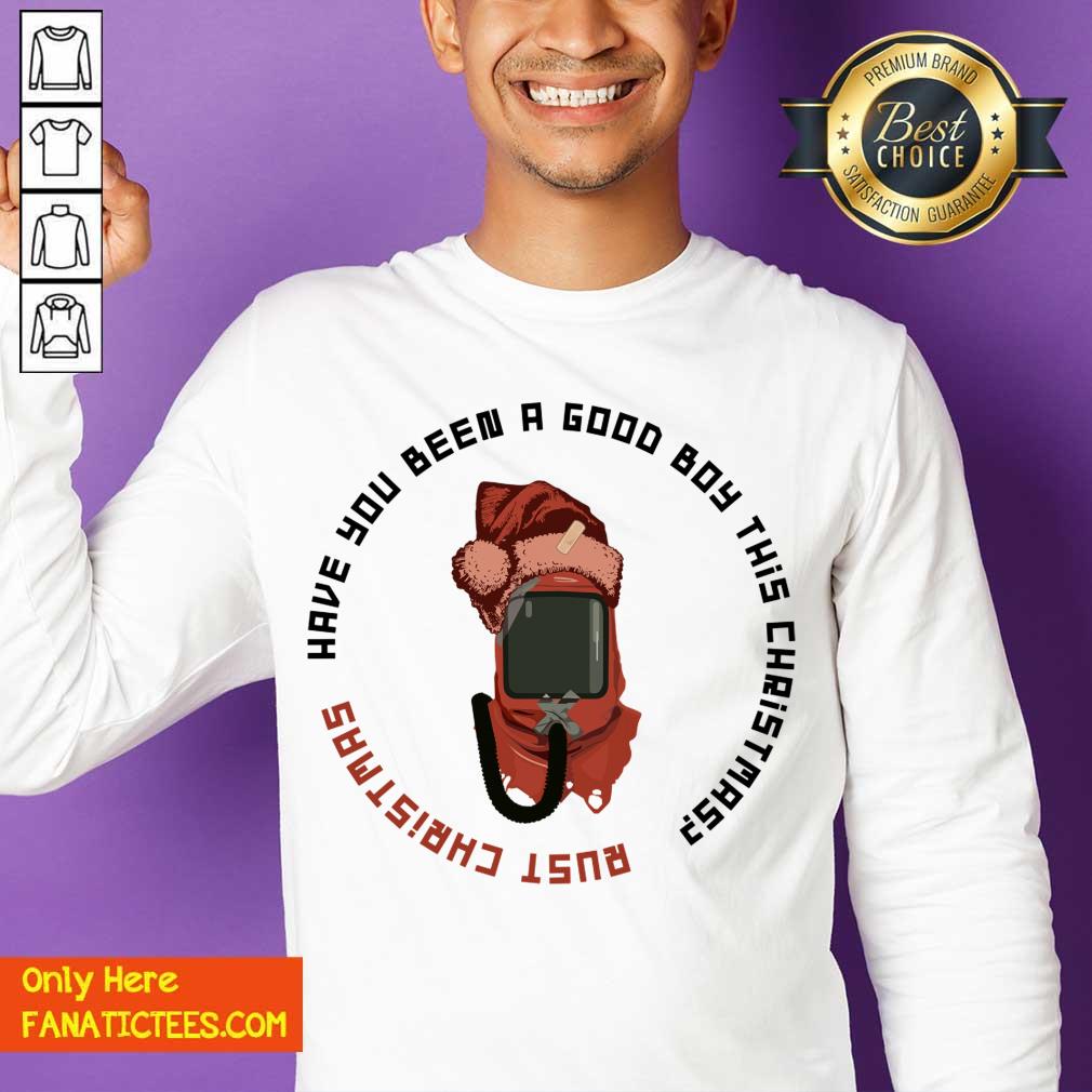 Funny Rust Are You Been A Good Boy T-Shirt