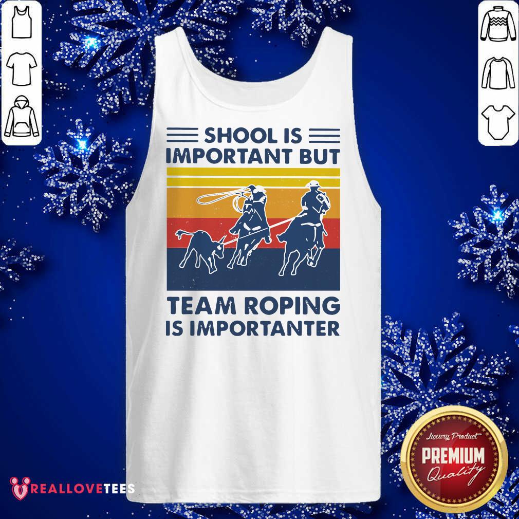 Funny School Is Important But Team Roping Is Importanter Shirt