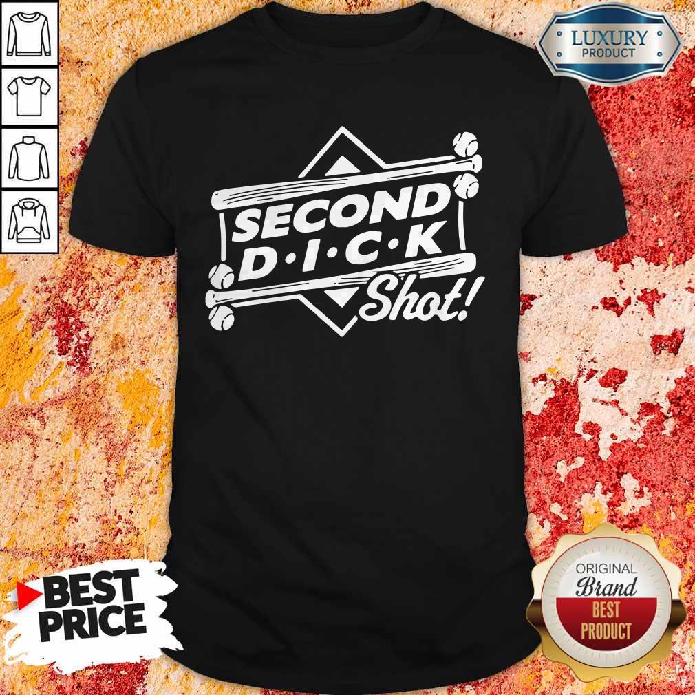 Funny Second Dick Shot T-Shirt