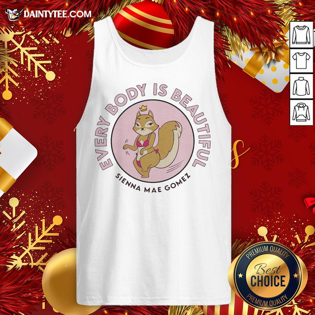 Funny Sienna Mae Gomez Every Body Is Beautiful Shirt