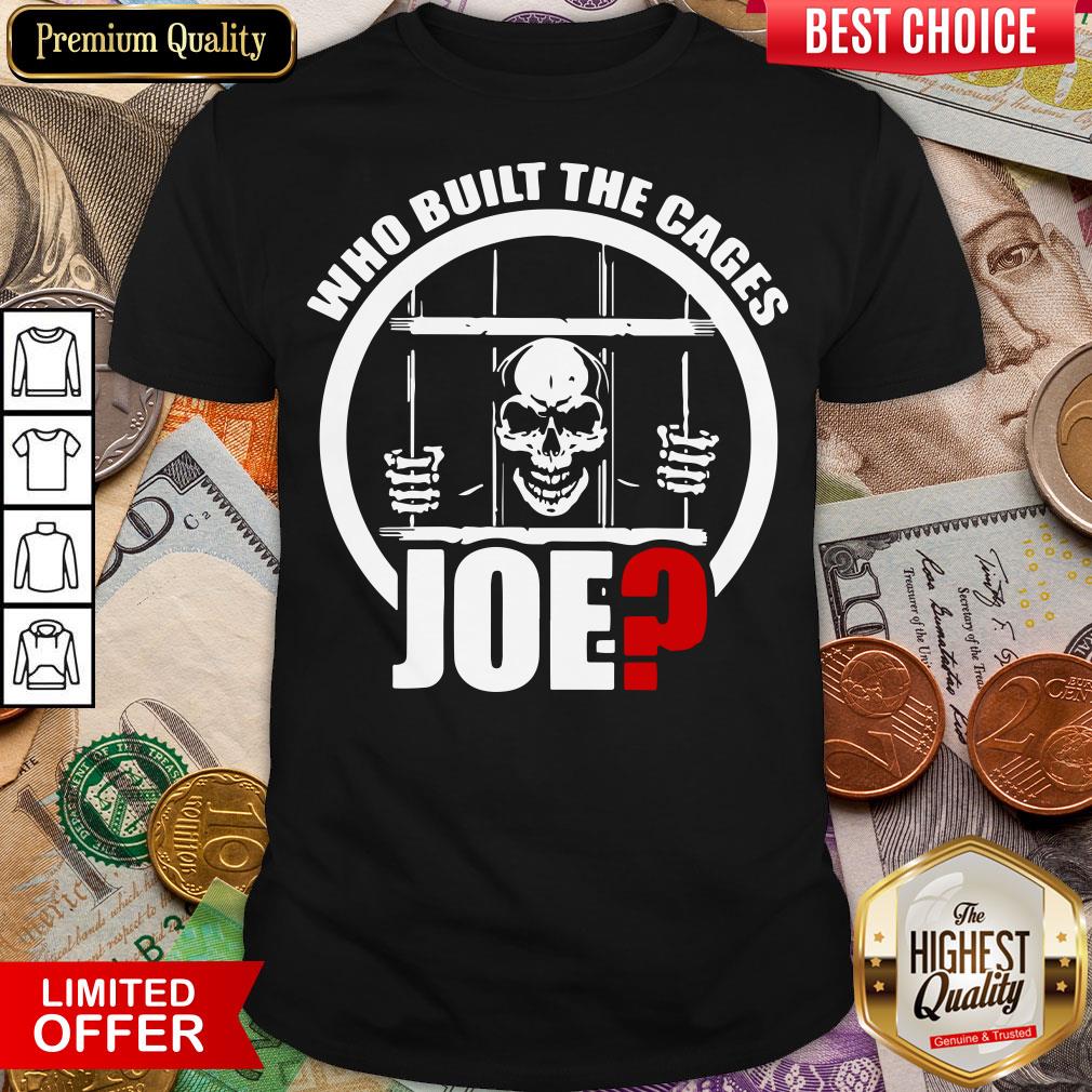 Funny Skull Who Built The Cages Joe Shirt