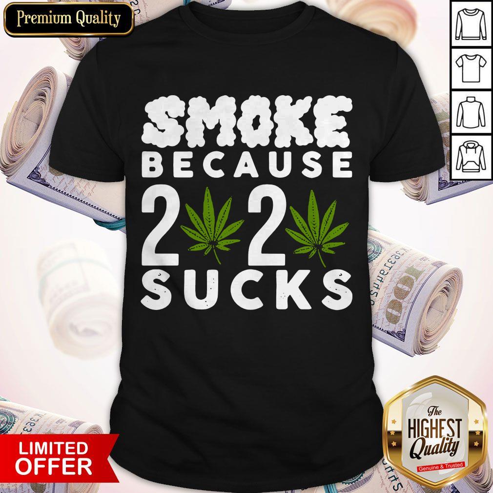 Funny Smoke Because 2020 Sucks Shirt