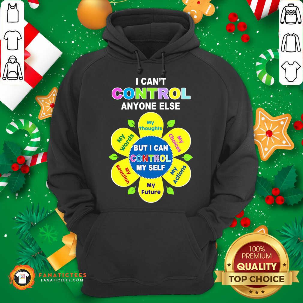 Funny Social Worker I Can Control Anyone Else But I Can Control My Self Shirt