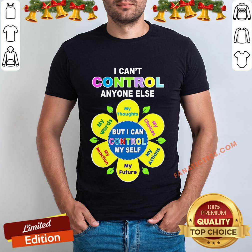 Funny Social Worker I Can Control Anyone Else But I Can Control My Self Shirt