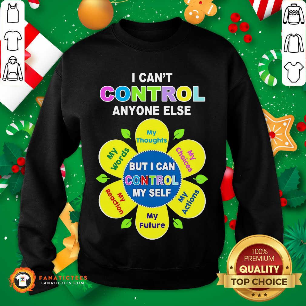 Funny Social Worker I Can Control Anyone Else But I Can Control My Self Shirt