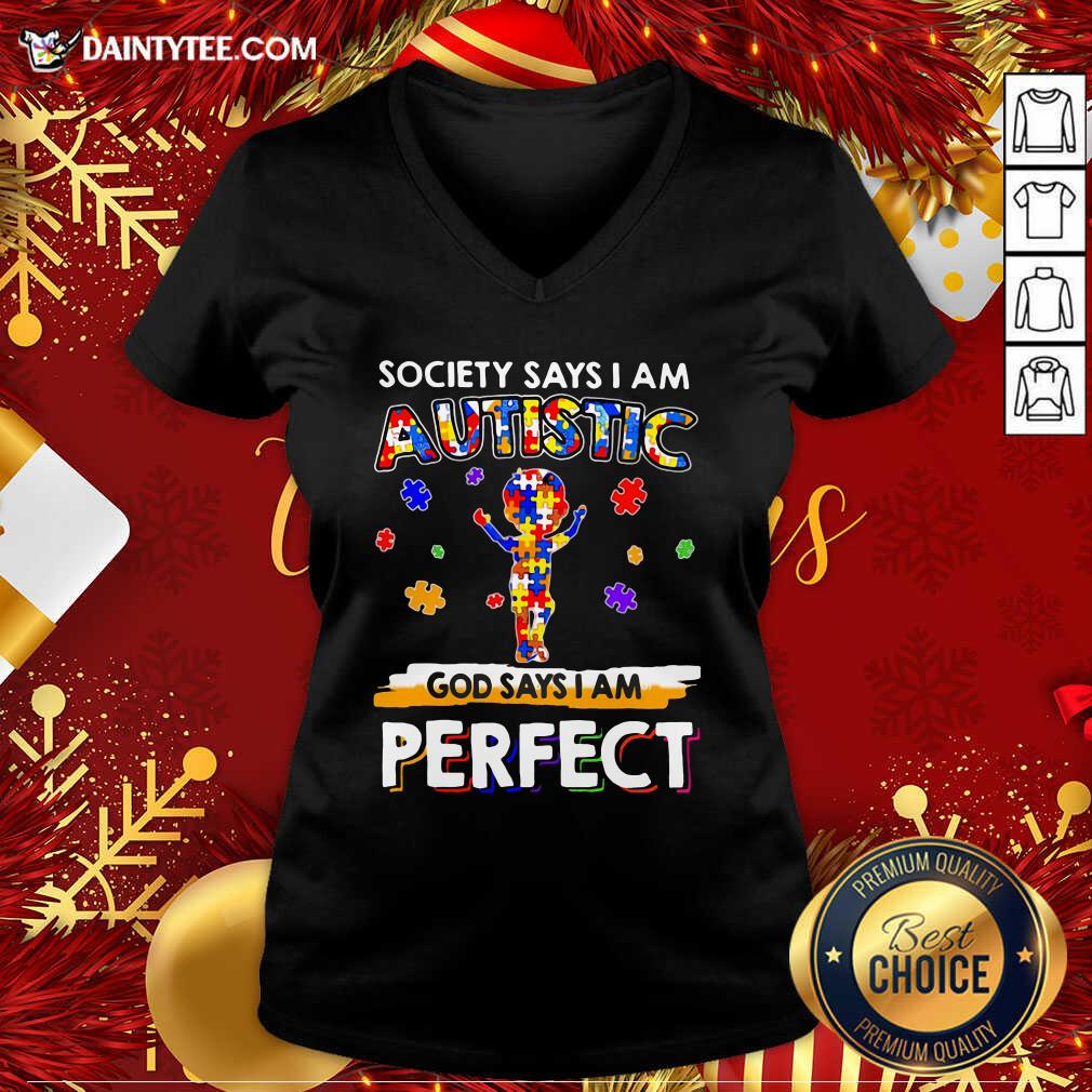 Funny Society Says I Am Autistic God Says I Am Perfect Shirt