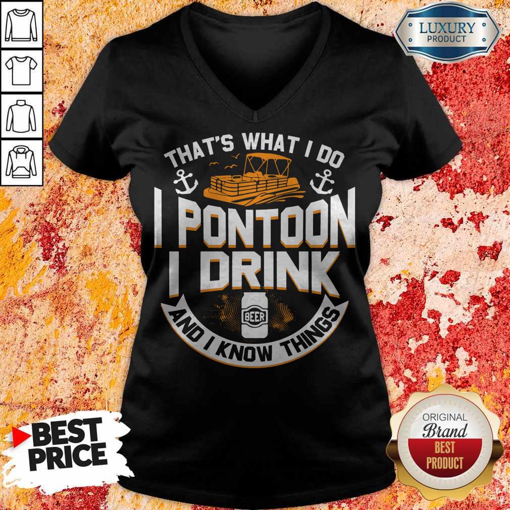 Funny Thats What I Do I Pontoon I Drink Beer And I Know Things Shirt