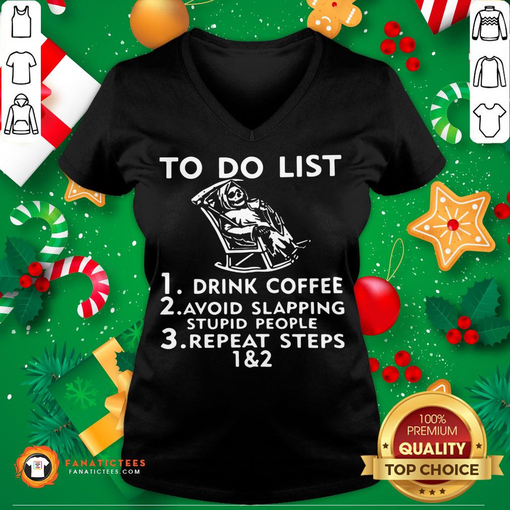 funny-to-do-list-drink-coffee-avoid-slapping-stupid-people-repeat-steps-12-v-neck.jpg