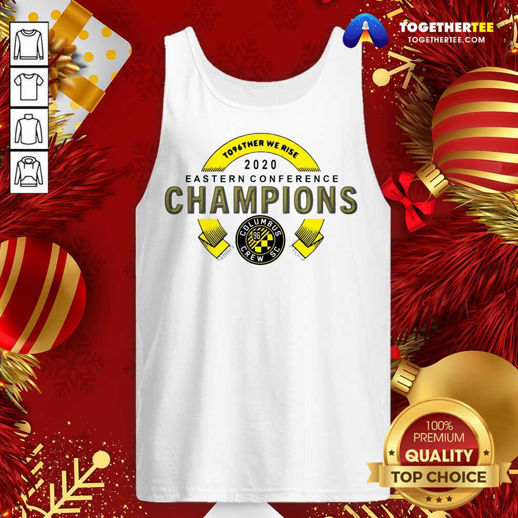 Funny To96ther We Rise 2020 Eastern Conference Champion Columbus Crew Sc Shirt