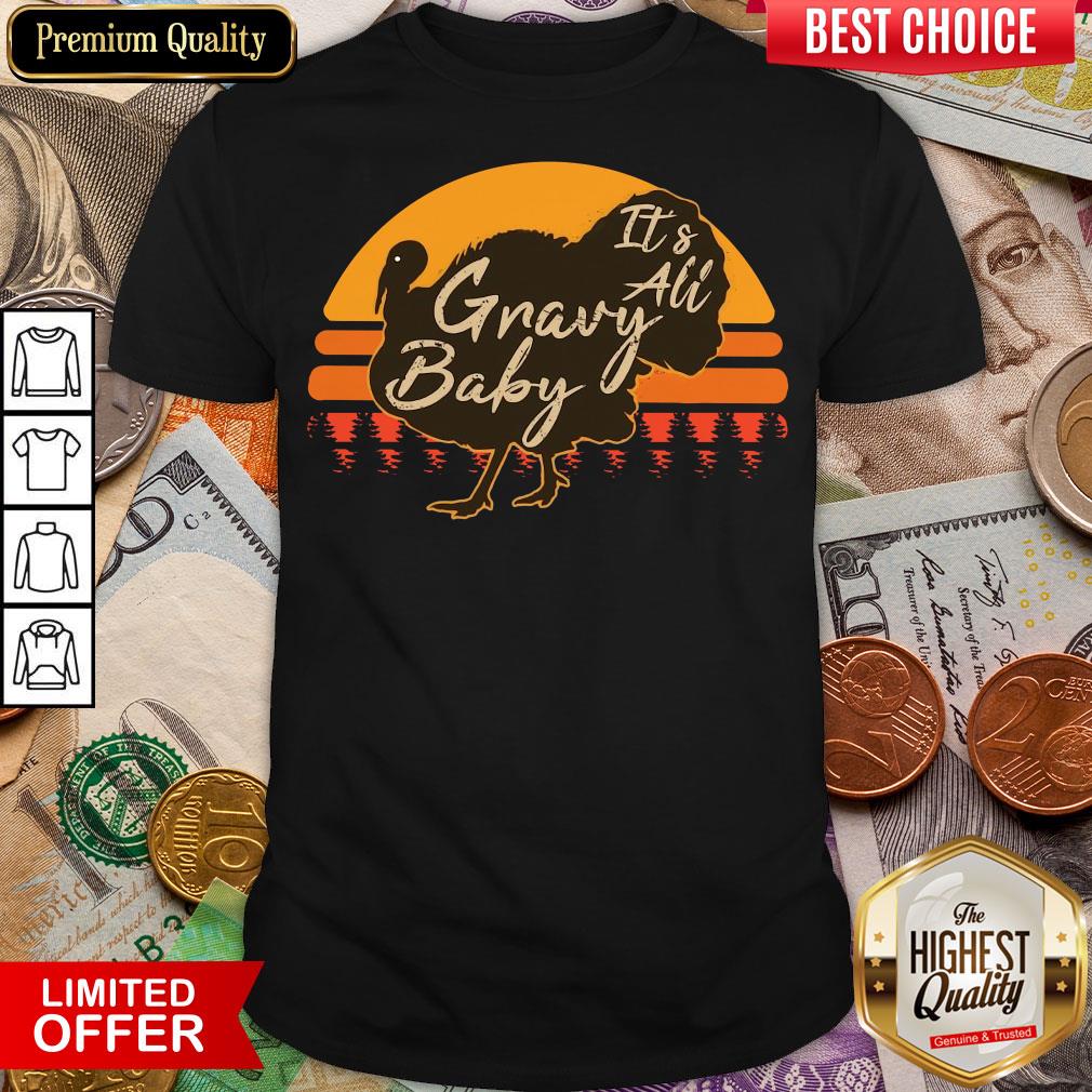 Funny Turkey It’s All Gravy Baby Vintage Shirt