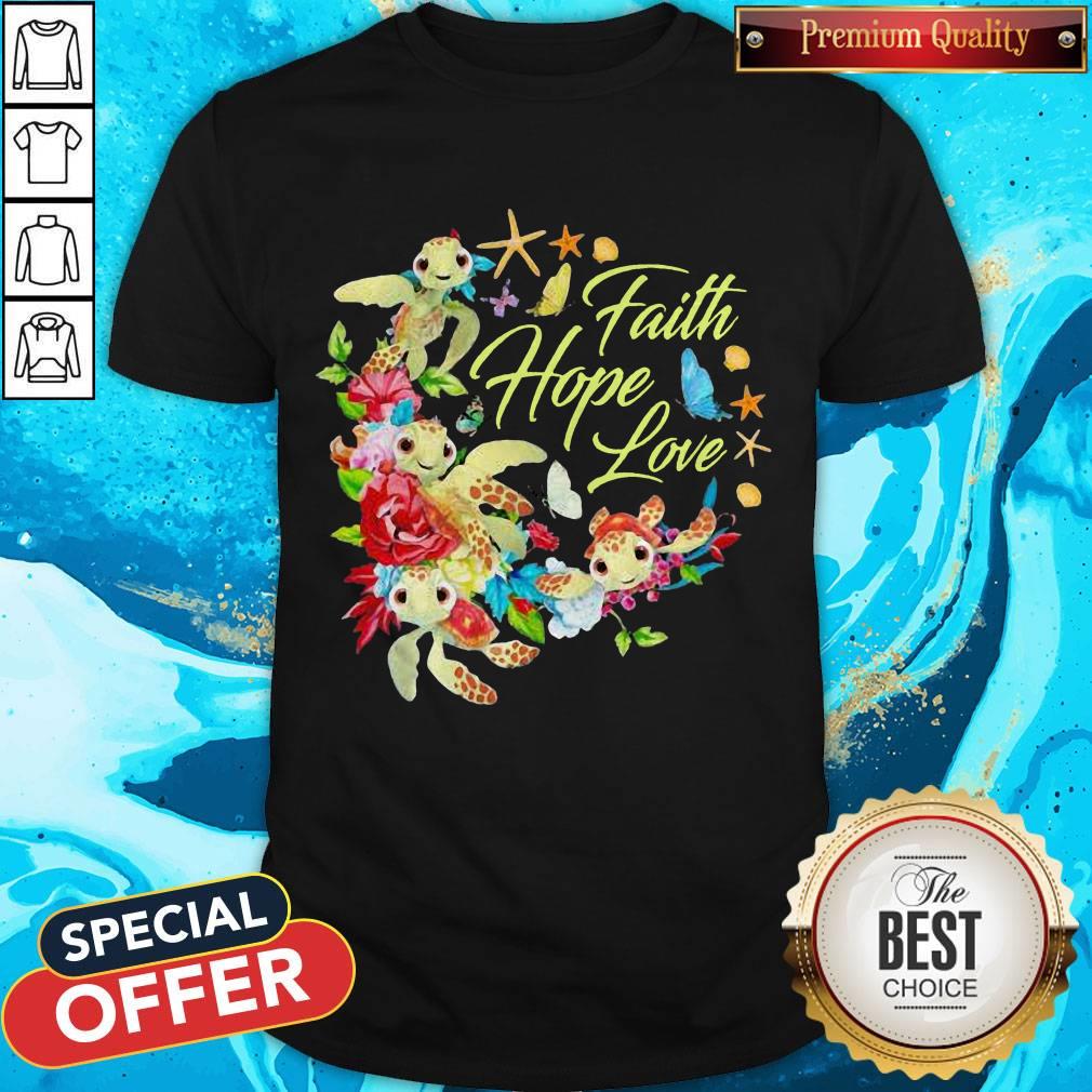 Funny Turtle Faith Hope Love Flowers Shirt