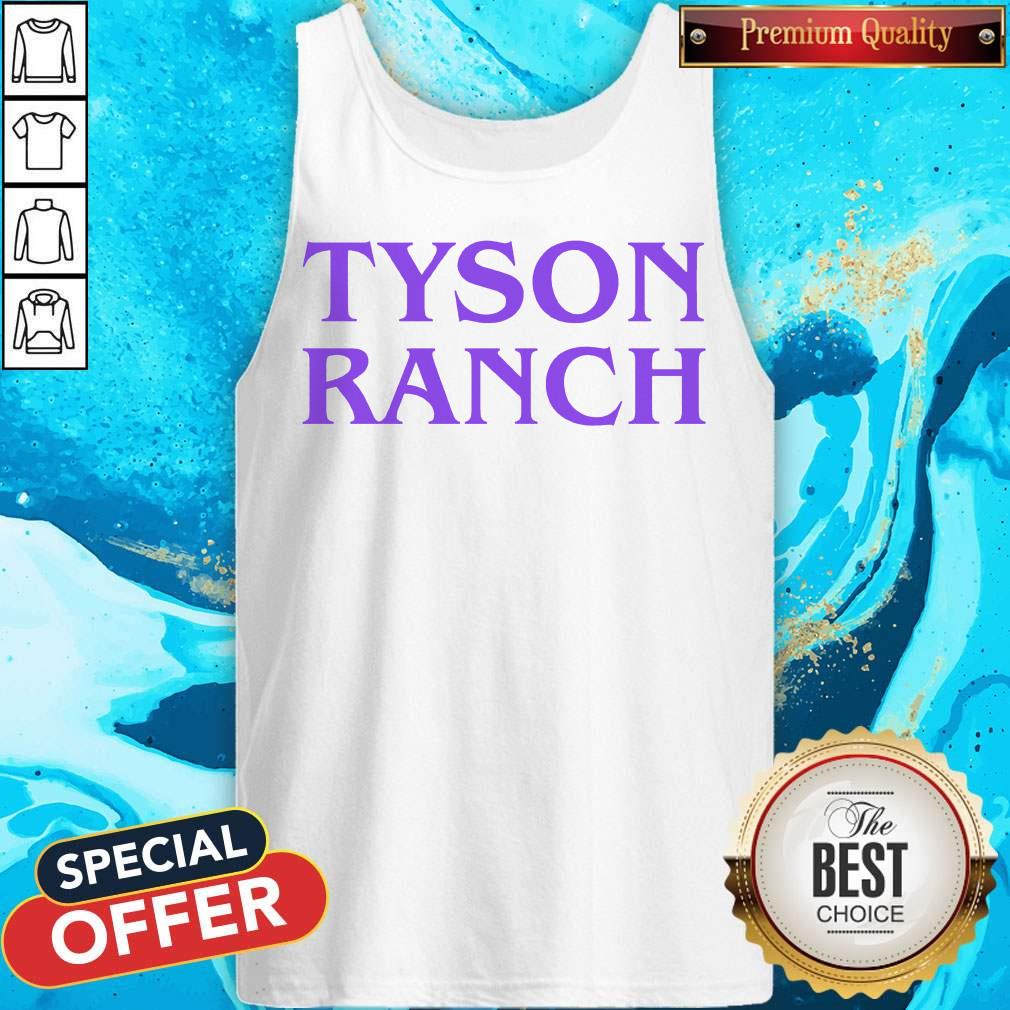 Funny Tyson Ranch shirt