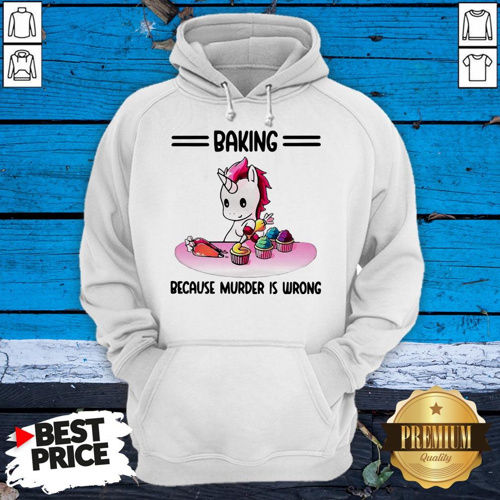 Funny Unicorn Baking Because Murder Is Wrong Shirt