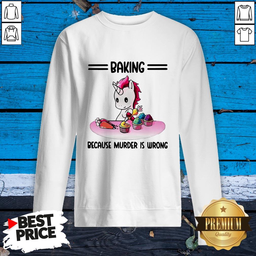 Funny Unicorn Baking Because Murder Is Wrong Shirt