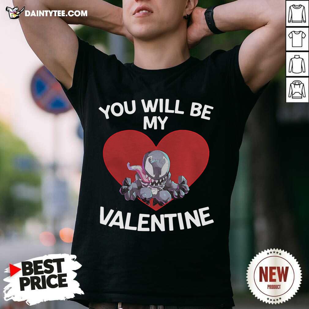 Funny Venom You Will Be My Valentine Shirt