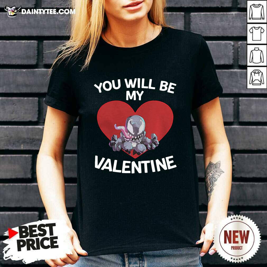 Funny Venom You Will Be My Valentine Shirt