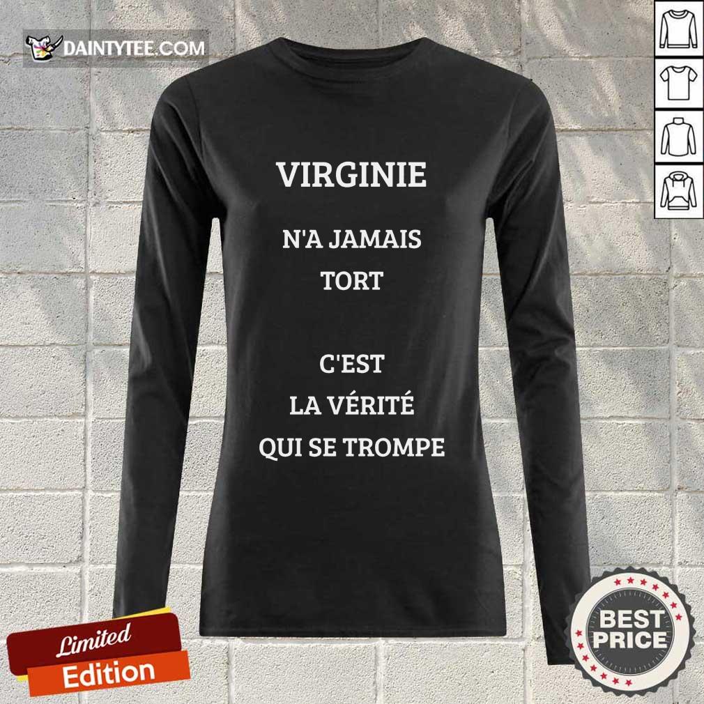 Funny Virginie N’a Jamais Tort C’est La Verite Qui Se Trompe Shirt