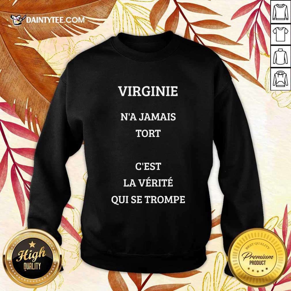 Funny Virginie N’a Jamais Tort C’est La Verite Qui Se Trompe Shirt