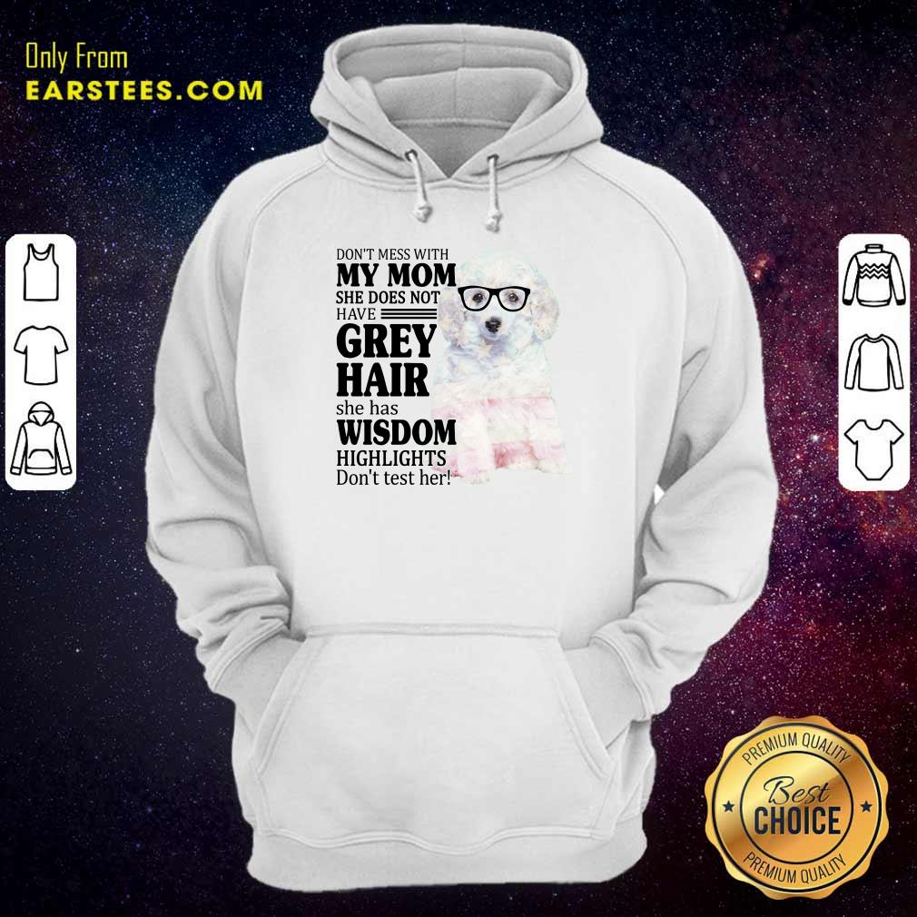 Funny White Toy Poodle My Mom Grey Hair Wisdom Highlights American Flag Shirt