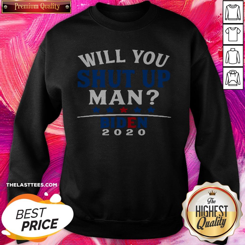 Funny Will You Shut Up Man Joe Biden 2020 Shirt