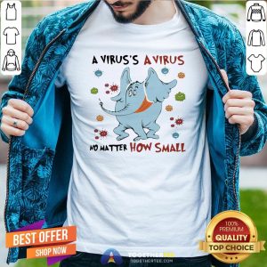 Original A Virus’s A No Matter How Small Elephant Wear Mask Covid 19 Shirt