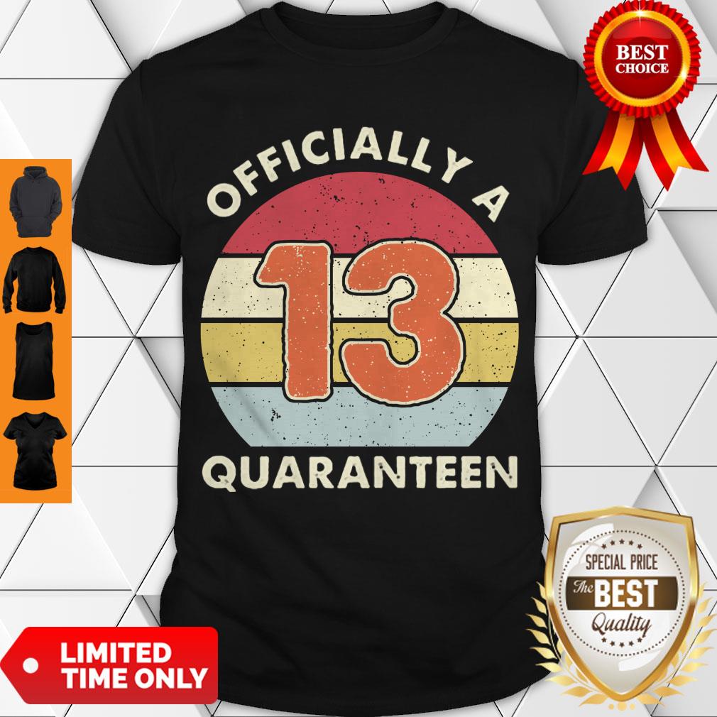 Officially A 13th Thirteen Quaranteen Birthday Quarantined 2020 Shirt