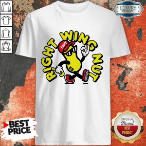 Right Wing Nut Shirt