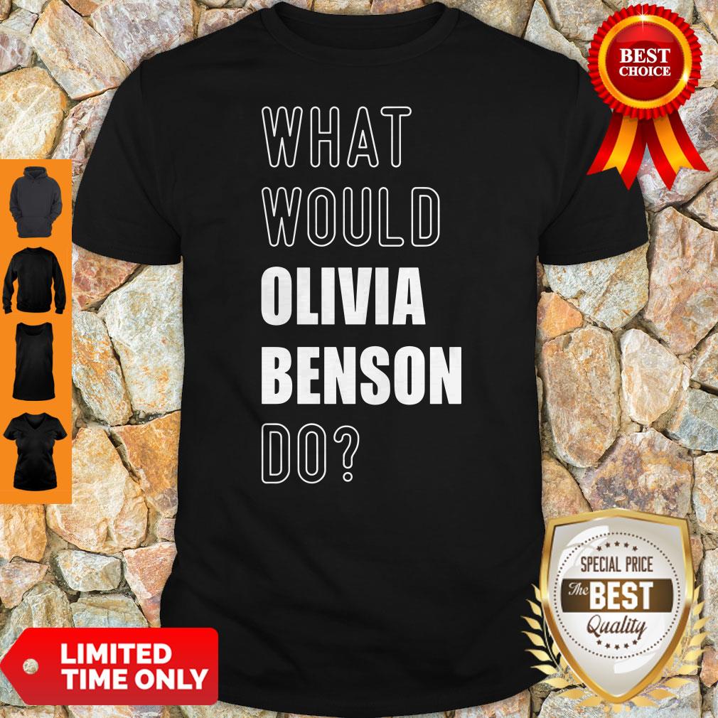 Official What Would Olivia Benson Do 2020 Shirt