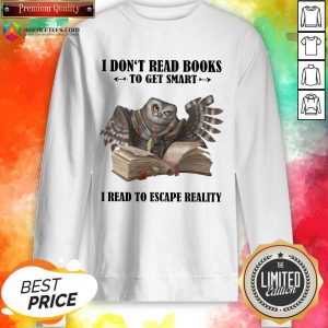 Hot Owl I Don'T Read Books To Get Smart I Read To Escape Reality Shirt
