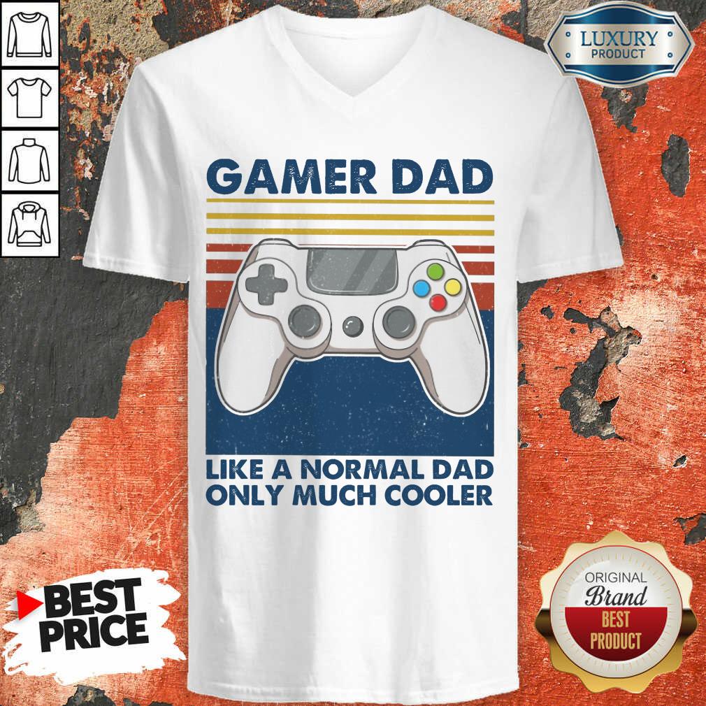 Gamer Dad Like A Normal Dad Only Much Cooler Shirt